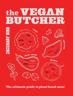 Vegánsky mäsiar: Konečný sprievodca rastlinným mäsom - The Vegan Butcher: The Ultimate Guide to Plant-Based Meat