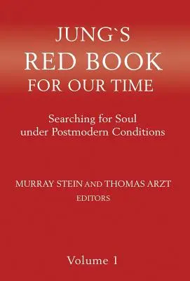 Jungova červená kniha pre našu dobu: Hľadanie duše v postmoderných podmienkach 1. diel - Jung`s Red Book For Our Time: Searching for Soul under Postmodern Conditions Volume 1