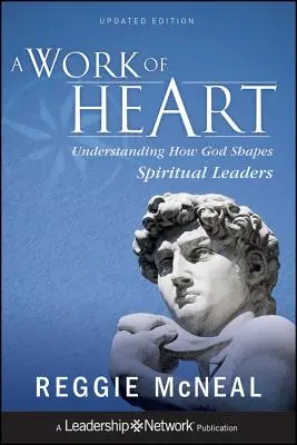 Dielo srdca: Pochopenie toho, ako Boh formuje duchovných vodcov - A Work of Heart: Understanding How God Shapes Spiritual Leaders