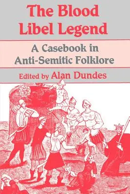 Legenda o krvavej pomste: Antisemitský folklór: Prípadová kniha o antisemitskom folklóre - The Blood Libel Legend: A Casebook in Anti-Semitic Folklore