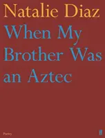 Keď bol môj brat Aztékom - When My Brother Was an Aztec