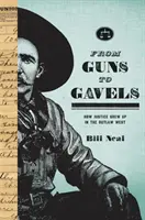 Od pušiek po gavely: Ako spravodlivosť vyrástla na Západe mimo zákon - From Guns to Gavels: How Justice Grew Up in the Outlaw West
