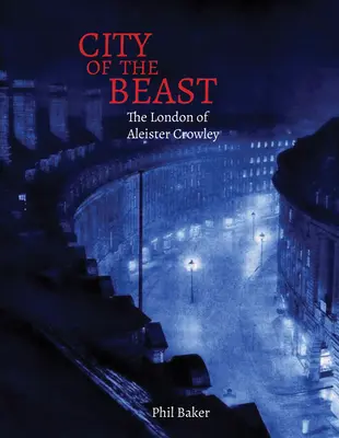 Mesto šeliem: Londýn Aleistera Crowleyho - City of the Beast: The London of Aleister Crowley
