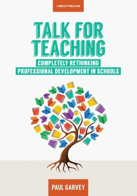 Rozhovor o vyučovaní: Prehodnotenie profesijného rozvoja v školách - Talk for Teaching: Rethinking Professional Development in Schools
