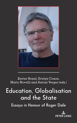 Vzdelávanie, globalizácia a štát: Essays in Honour of Roger Dale - Education, Globalisation and the State: Essays in Honour of Roger Dale