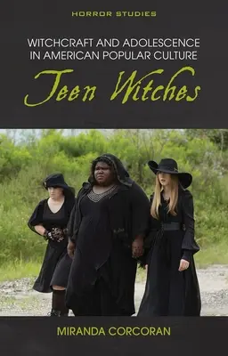 Čarodejníctvo a dospievanie v americkej populárnej kultúre: Čarodejnice pre tínedžerov - Witchcraft and Adolescence in American Popular Culture: Teen Witches