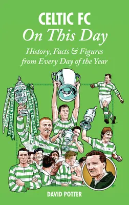 Celtic FC v tento deň: História, fakty a čísla z každého dňa v roku - Celtic FC on This Day: History, Facts & Figures from Every Day of the Year