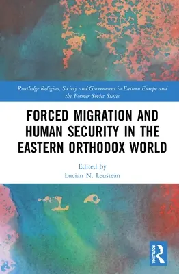 Nútená migrácia a ľudská bezpečnosť vo východnom pravoslávnom svete - Forced Migration and Human Security in the Eastern Orthodox World