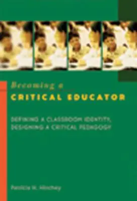 Stať sa kritickým pedagógom: Vymedzenie identity triedy, navrhovanie kritickej pedagogiky - Becoming a Critical Educator: Defining a Classroom Identity, Designing a Critical Pedagogy