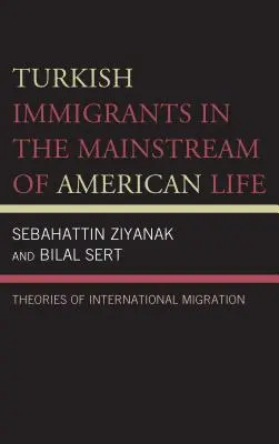 Tureckí prisťahovalci v hlavnom prúde amerického života: Teórie medzinárodnej migrácie - Turkish Immigrants in the Mainstream of American Life: Theories of International Migration