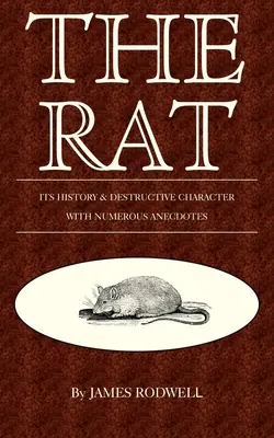 Potkan; jeho história a ničivá povaha - The Rat; Its History & Destructive Character