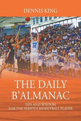 Denný almanach B'Almanach: Tipy a múdrosti pre serióznych hráčov basketbalu - The Daily B'Almanac: Tips and Wisdom for the Serious Basketball Player