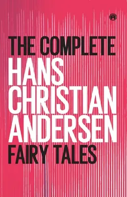 Kompletné rozprávky Hansa Christiana Andersena - The Complete Hans Christian Andersen Fairy Tales