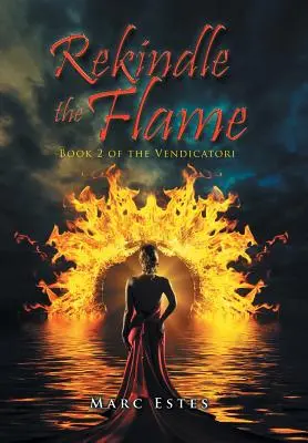 Znovu roznietiť plameň: Kniha 2 Vendicatori - Rekindle the Flame: Book 2 of the Vendicatori