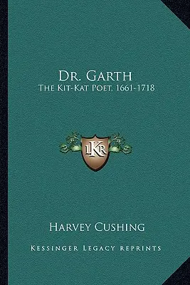Básnik Kit-Kat, 1661-1718 - Dr. Garth: The Kit-Kat Poet, 1661-1718