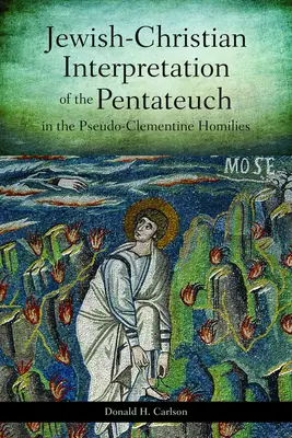 Židovsko-kresťanská interpretácia Pentateuchu v pseudoklementínskych homíliách - Jewish-Christian Interpretation of the Pentateuch in the Pseudo-Clementine Homilies