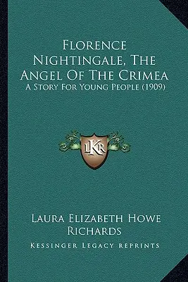 Florence Nightingalová, Anjel Krymu: Príbeh pre mládež (1909) - Florence Nightingale, The Angel Of The Crimea: A Story For Young People (1909)