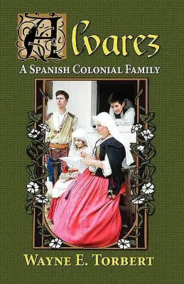Alvarezovci, španielska koloniálna rodina - Alvarez, a Spanish Colonial Family