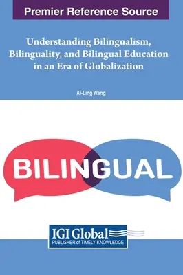Chápanie bilingvizmu, dvojjazyčnosti a dvojjazyčného vzdelávania v ére globalizácie - Understanding Bilingualism, Bilinguality, and Bilingual Education in an Era of Globalization