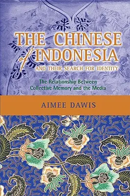 Číňania v Indonézii a ich hľadanie identity: Vzťah medzi kolektívnou pamäťou a médiami - The Chinese of Indonesia and Their Search for Identity: The Relationship Between Collective Memory and the Media