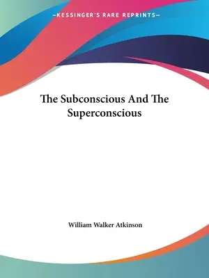 Podvedomie a nadvedomie - The Subconscious And The Superconscious
