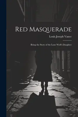 Červená maškaráda: Príbeh dcéry osamelého vlka - Red Masquerade: Being the Story of the Lone Wolf's Daughter