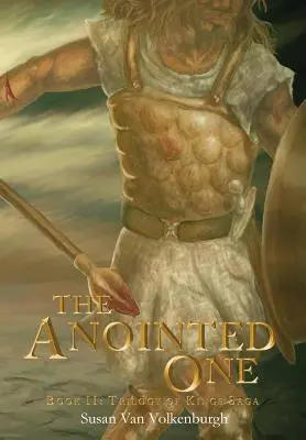 Pomazaný: Kniha II: Sága o trilógii kráľov - The Anointed One: Book II: Trilogy of Kings Saga