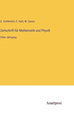Časopis pre matematiku a fyziku: jedenásty zväzok - Zeitschrift fr Mathematik und Physik: Elfter Jahrgang