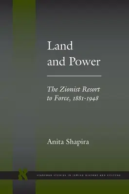 Zem a moc: Sionistické použitie sily v rokoch 1881 - 1948 - Land and Power: The Zionist Resort to Force, 1881-1948