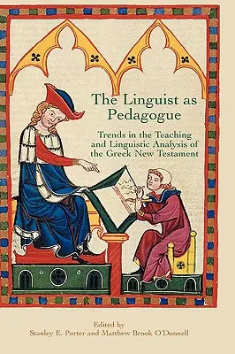 Jazykovedec ako pedagóg: Trendy vo vyučovaní a jazykovej analýze gréckeho Nového zákona - The Linguist as Pedagogue: Trends in the Teaching and Linguistic Analysis of the Greek New Testament