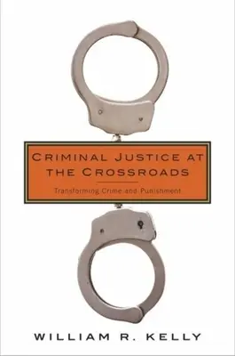 Trestná justícia na križovatke: Transformácia kriminality a trestov - Criminal Justice at the Crossroads: Transforming Crime and Punishment