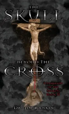 Lebka za krížom: Strážcovia tajomstiev Kniha 2 - The Skull Beyond the Cross: Guardians of the Secrets Book 2