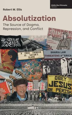 Absolutizácia: Zdroj dogiem, potláčania a konfliktov - Absolutization: The Source of Dogma, Repression, and Conflict