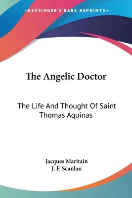 Anjelský doktor: Život a myslenie svätého Tomáša Akvinského - The Angelic Doctor: The Life And Thought Of Saint Thomas Aquinas
