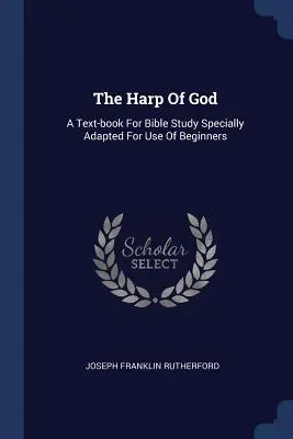 Božia harfa: Učebnica na štúdium Biblie špeciálne upravená pre začiatočníkov - The Harp Of God: A Text-book For Bible Study Specially Adapted For Use Of Beginners