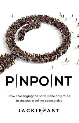 Pinpoint: Ako je spochybňovanie normy jedinou cestou k úspechu v predaji sponzorstva - Pinpoint: How Challenging the Norm Is the Only Route to Success in Selling Sponsorship