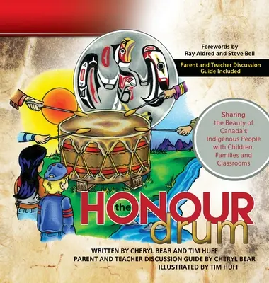 Bubon cti: Podeliť sa o krásu pôvodných obyvateľov Kanady s deťmi, rodinami a triedami - The Honour Drum: Sharing the Beauty of Canada's Indigenous People with Children, Families and Classrooms