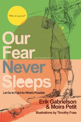 Náš strach nikdy nespí: Nechajte sa uniesť a bojujte za to, čo je možné - Our Fear Never Sleeps: Let Go To Fight For What's Possible