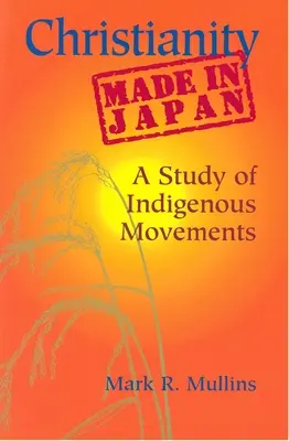 Kresťanstvo vyrobené v Japonsku: Štúdia o pôvodných hnutiach - Christianity Made in Japan: A Study of Indigenous Movements