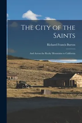 Mesto svätých: A cez Skalnaté hory do Kalifornie - The City of the Saints: And Across the Rocky Mountains to California