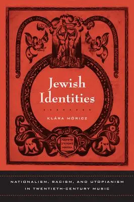 Židovské identity: Nacionalizmus, rasizmus a utopizmus v hudbe dvadsiateho storočia, 8. zväzok - Jewish Identities: Nationalism, Racism, and Utopianism in Twentieth-Century Music Volume 8