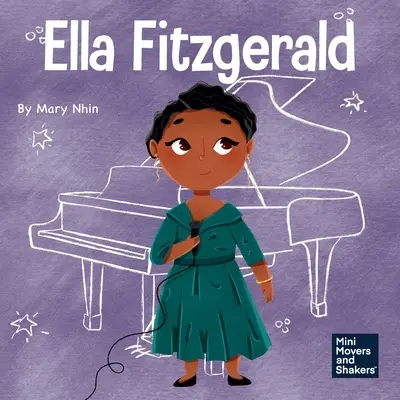 Ella Fitzgerald: Detská kniha o tom, ako sa nevzdávať svojej vášne - Ella Fitzgerald: A Kid's Book About Not Giving Up On Your Passion