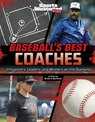 Najlepší tréneri baseballu: Vplyvné osobnosti, lídri a víťazi na diamante - Baseball's Best Coaches: Influencers, Leaders, and Winners on the Diamond