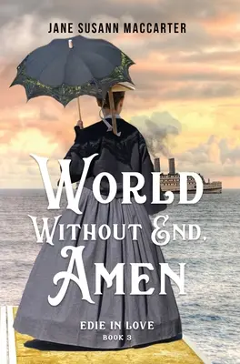 Svet bez konca, amen: (kniha 3, Edie in Love Trilogy) - World Without End, Amen: (Book 3, Edie in Love Trilogy)