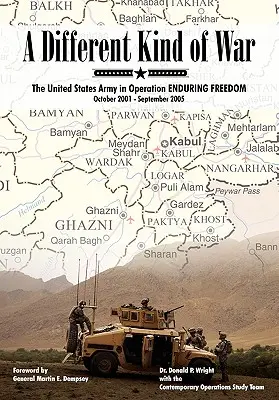 Iný druh vojny: Armáda Spojených štátov v operácii Trvalá sloboda, október 2001 - september 2005 - A Different Kind of War: The United States Army in Operation Enduring Freedom, October 2001 - September 2005