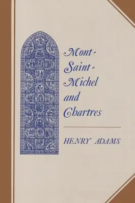 Mont-Saint-Michel a Chartres: Štúdia o jednote trinásteho storočia - Mont-Saint-Michel and Chartres: A Study of Thirteenth-Century Unity