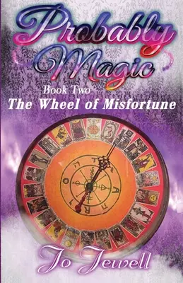 Pravdepodobne mágia: Kolo nešťastia: Druhá kniha série Pravdepodobne mágia - Probably Magic: Wheel of Misfortune: Book Two of the Probably Magic Series