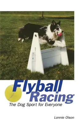 Flyball Racing: Psí šport pre každého - Flyball Racing: The Dog Sport for Everyone