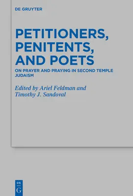 Prosebníci, kajúcnici a básnici: O modlitbe a modlení v judaizme druhého chrámu - Petitioners, Penitents, and Poets: On Prayer and Praying in Second Temple Judaism