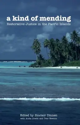 Druh nápravy: Druh obnovujúcej spravodlivosti na tichomorských ostrovoch - A Kind of Mending: Restorative Justice in the Pacific Islands